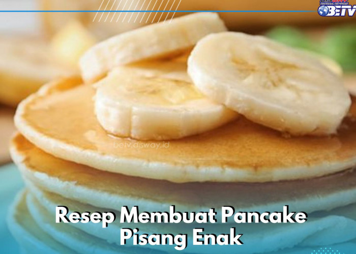 Buah Pisang Bisa Diolah Menjadi Pancake, Cek Resep Camilan Enak di Sini