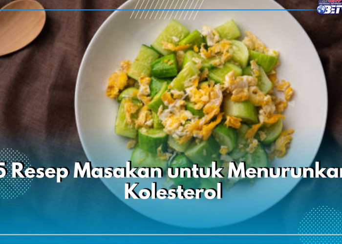 5 Resep Masakan untuk Menurunkan Kolesterol, Dijamin Enak dan Nikmat!